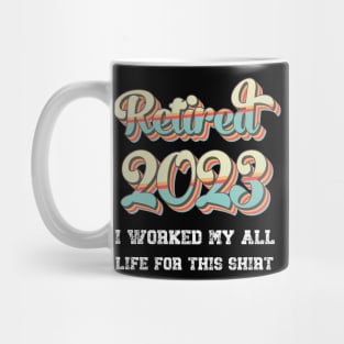 Retro Vintage 2023 I Worked My All Life For This Retirement Mug